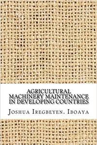 Agricultural Machinery Maintenance in Developing Countries