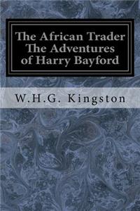 African Trader The Adventures of Harry Bayford