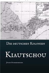 Die Deutschen Kolonien - Kiautschou