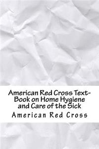 American Red Cross Text-Book on Home Hygiene and Care of the Sick