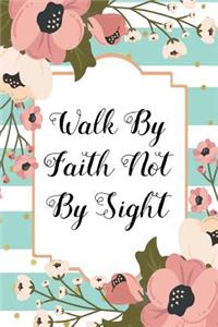 Walk by Faith not by Sight