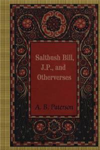 Saltbush Bill, J.P., and Other Verses