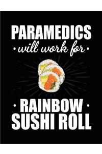 Paramedics Will Work For Rainbow Sushi Roll