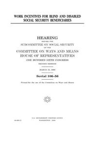 Work incentives for blind and disabled social security beneficiaries