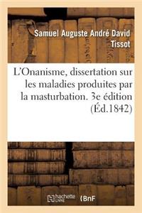 L'Onanisme, Dissertation Sur Les Maladies Produites Par La Masturbation. 3e Édition