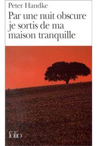Par une nuit obscure je sortis de ma maison tranquille