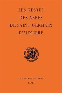 Les Gestes Des Abbes de Saint-Germain d'Auxerre