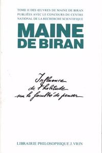 Maine de Biran: Iuvres II Influence de l'Habitude Sur La Faculte de Penser
