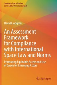 Assessment Framework for Compliance with International Space Law and Norms