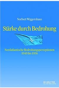 StÃ¤rke Durch Bedrohung: Nordatlantische Bedrohungsperzeptionen 1949 Bis 1956