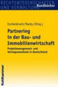 Partnering in Der Bau- Und Immobilienwirtschaft: Projektmanagement- Und Vertragsstandards in Deutschland