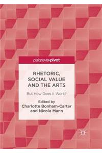Rhetoric, Social Value and the Arts