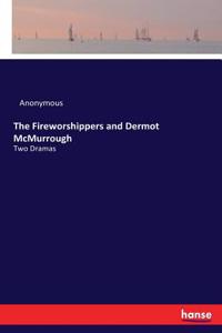 Fireworshippers and Dermot McMurrough