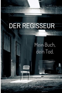 Der Regisseur. Mein Buch, dein Tod.