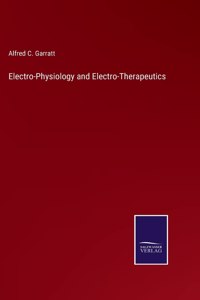 Electro-Physiology and Electro-Therapeutics