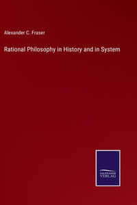 Rational Philosophy in History and in System