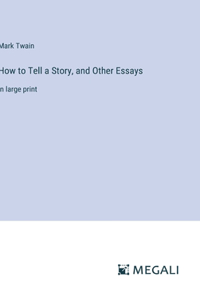 How to Tell a Story, and Other Essays