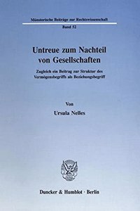 Untreue Zum Nachteil Von Gesellschaften: Zugleich Ein Beitrag Zur Struktur Des Vermogensbegriffs ALS Beziehungsbegriff