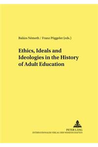 Ethics, Ideals and Ideologies in the History of Adult Education
