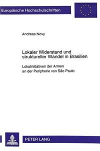 Lokaler Widerstand Und Struktureller Wandel in Brasilien: Lokalinitiativen Der Armen an Der Peripherie Von São Paulo