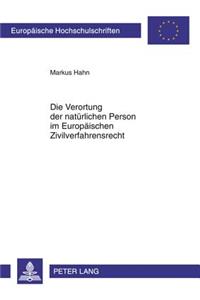 Die Verortung Der Natuerlichen Person Im Europaeischen Zivilverfahrensrecht
