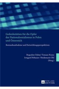 Gedenkstaetten fuer die Opfer des Nationalsozialismus in Polen und Oesterreich