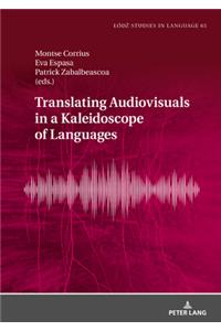 Translating Audiovisuals in a Kaleidoscope of Languages