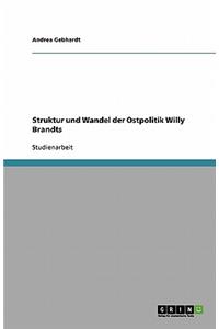 Struktur und Wandel der Ostpolitik Willy Brandts