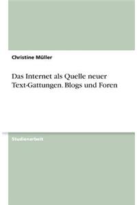 Internet als Quelle neuer Text-Gattungen. Blogs und Foren