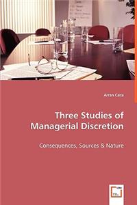 Three Studies of Managerial Discretion