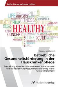 Betriebliche Gesundheitsförderung in der Hauskrankenpflege