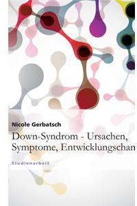 Down-Syndrom - Ursachen, Symptome, Entwicklungschancen