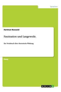 Faszination und Langeweile.