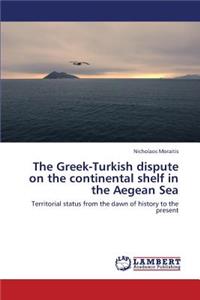 Greek-Turkish Dispute on the Continental Shelf in the Aegean Sea