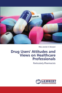 Drug Users' Attitudes and Views on Healthcare Professionals