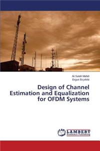 Design of Channel Estimation and Equalization for OFDM Systems