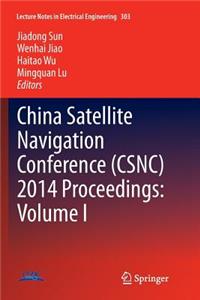 China Satellite Navigation Conference (CSNC) 2014 Proceedings: Volume I