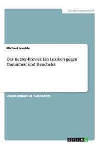 Das Ketzer-Brevier. Ein Lexikon gegen Dummheit und Heuchelei