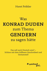 Was KONRAD DUDEN zum Thema GENDERN zu sagen hätte