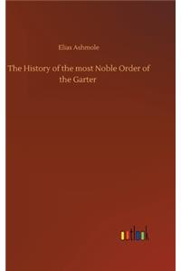 History of the most Noble Order of the Garter