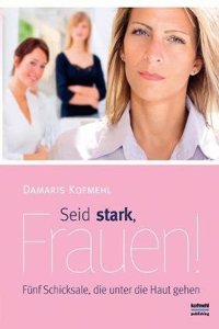 Seid Stark, Frauen!