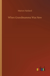 When Grandmamma Was New