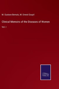 Clinical Memoirs of the Diseases of Women