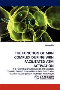 Function of Mrn Complex During Wrn Facilitated ATM Activation