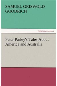 Peter Parley's Tales about America and Australia