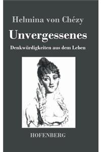 Unvergessenes. Denkwürdigkeiten aus dem Leben