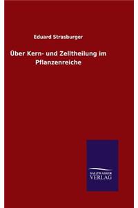 Über Kern- und Zelltheilung im Pflanzenreiche