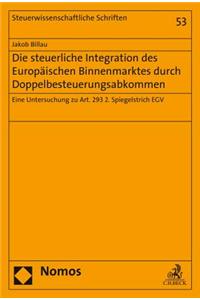 Die Steuerliche Integration Des Europaischen Binnenmarktes Durch Doppelbesteuerungsabkommen