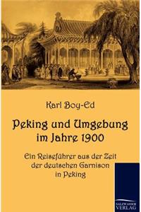 Peking und Umgebung im Jahre 1900