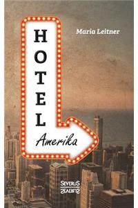 Hotel Amerika. Eine Frau reist durch die Welt